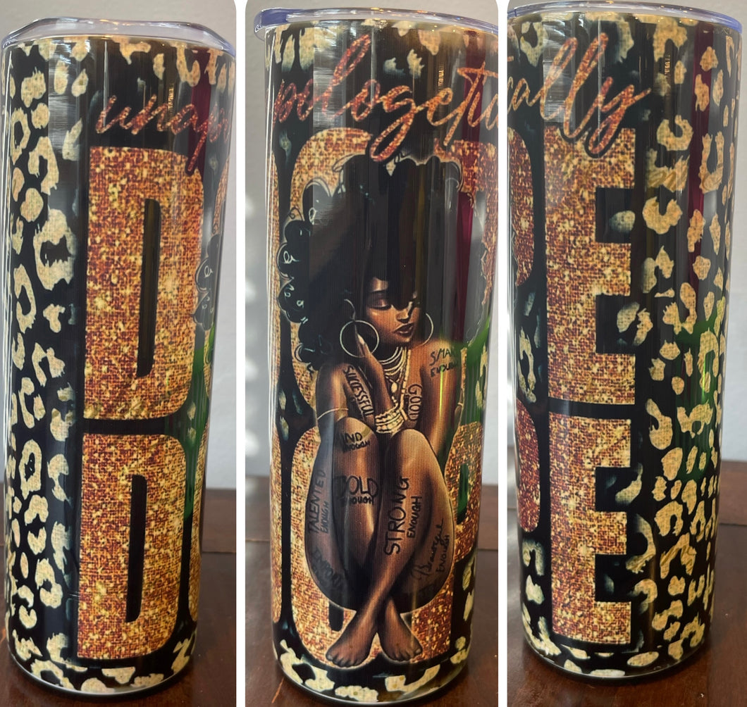 Unapologetically Dope 20 oz tumbler