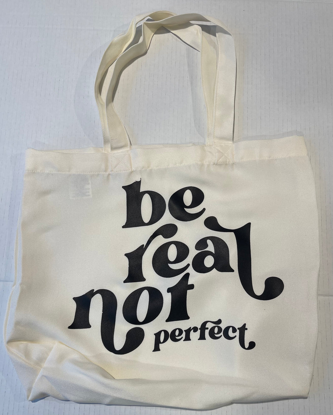 Be real not perfect tote bag without zipper