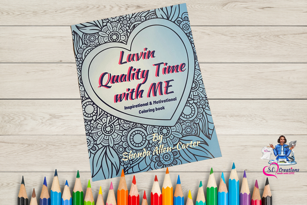 Luvin Quality Time with ME-Inspirational & Motivational Coloring book